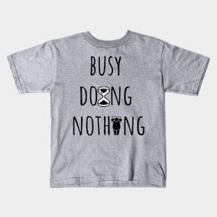 Busy Doing Nothing Kids T-Shirt